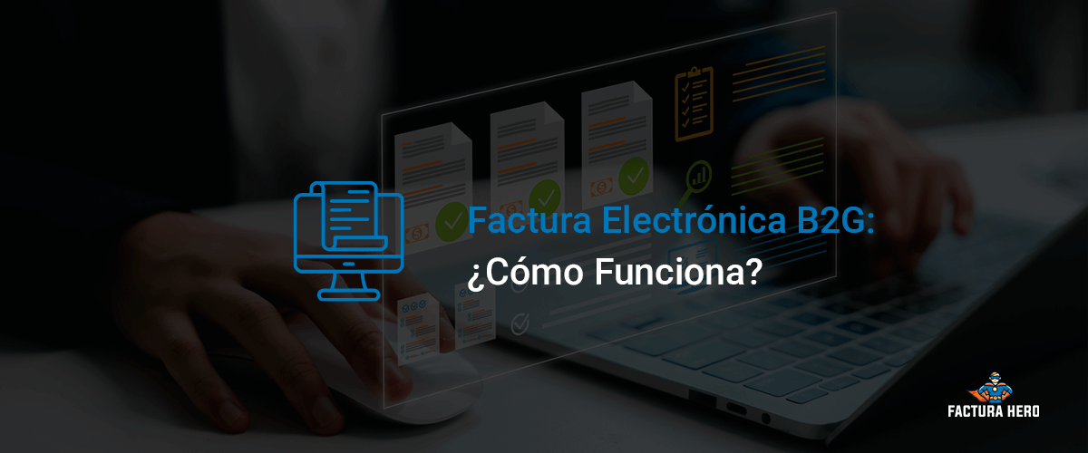 Factura Electrónica B2G- Cómo Funciona